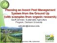 Planning an Insect Pest Management System from the Ground Up (with examples from organic research) PowerPoint PPT Presentation