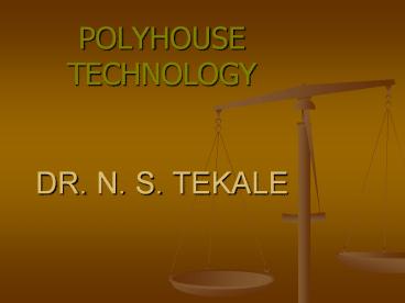 POLYHOUSE TECHNOLOGY  DR. N. S. TEKALE