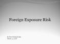 Foreign Exposure Risk By Pete Schonebaum March 4, 2008 Intro PowerPoint PPT Presentation