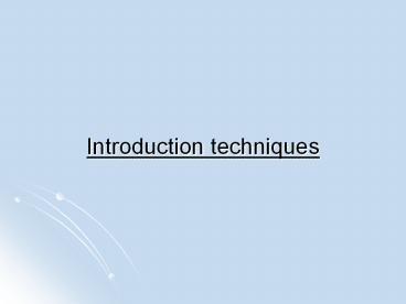 Introduction techniques