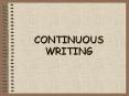 CONTINUOUS WRITING PowerPoint PPT Presentation