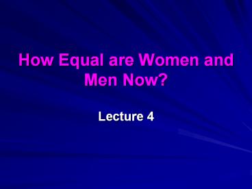 How Equal are Women and Men Now?