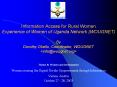 Information Access for Rural Women Experience of Women of Uganda Network (WOUGNET) By Dorothy Okello, Coordinator, WOUGNET <info@wougnet.org> PowerPoint PPT Presentation