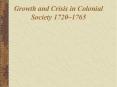 Growth and Crisis in Colonial Society 1720 PowerPoint PPT Presentation