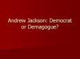 Andrew Jackson: Democrat or Demagogue? PowerPoint PPT Presentation