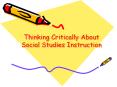 Thinking Critically About Social Studies Instruction PowerPoint PPT Presentation