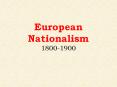 European Nationalism 1800-1900 PowerPoint PPT Presentation