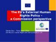 The EU’s External Human Rights Policy -  a Commission perspective PowerPoint PPT Presentation