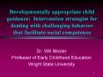 Developmentally appropriate child guidance: Intervention strategies for dealing with challenging behavior that facilitate social competence PowerPoint PPT Presentation