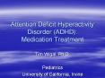 Attention Deficit Hyperactivity Disorder (ADHD): Medication Treatment PowerPoint PPT Presentation