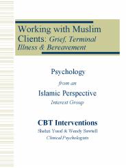 Working with Muslim Clients: Grief, Terminal Illness & Bereavement