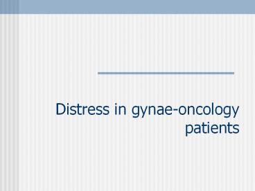 Distress in gynae-oncology patients