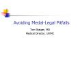 Avoiding Medal-Legal Pitfalls Tom Staiger, MD Medical PowerPoint PPT Presentation