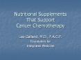 Nutritional Supplements That Support Cancer Chemotherapy PowerPoint PPT Presentation