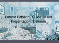 Patient Behaviour Case Based Presentation: Delirium  S. Mountain AHD April 17, 2008 PowerPoint PPT Presentation