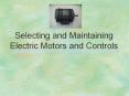 Selecting and Maintaining Electric Motors and Controls PowerPoint PPT Presentation