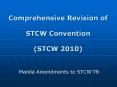 Comprehensive Revision of  STCW Convention  (STCW 2010) PowerPoint PPT Presentation