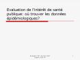 Evaluation de l’intйrкt de santй publique: oщ trouver les donnйes йpidйmiologiques? PowerPoint PPT Presentation