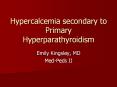 Hypercalcemia secondary to Primary Hyperparathyroidism PowerPoint PPT Presentation