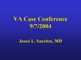 VA Case Conference 9/7/2004 PowerPoint PPT Presentation