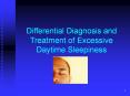 Differential Diagnosis and Treatment of Excessive Daytime Sleepiness PowerPoint PPT Presentation