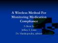 A Wireless Method For Monitoring Medication Compliance PowerPoint PPT Presentation