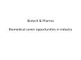 Biotech & Pharma  Biomedical career opportunities in industry PowerPoint PPT Presentation