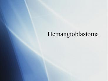 Hemangioblastoma