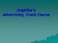 Angeline’s Advertising Crash Course PowerPoint PPT Presentation