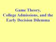 Game Theory, College Admissions, and the Early Decision Dilemma PowerPoint PPT Presentation