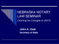 NEBRASKA NOTARY LAW SEMINAR Charting the Changes of LB315 PowerPoint PPT Presentation