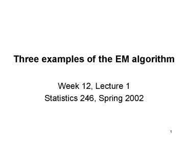ppt - em algorithm – motif finding tutorial #09... PPT – Three examples of the EM algorithm PowerPoint presentation | free ...