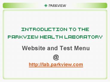 Introduction to the Parkview Health Laboratory