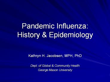 Pandemic Influenza: History & Epidemiology