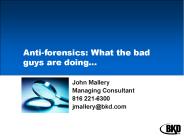 Anti-forensics: What the bad guys are doing