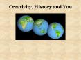 Creativity, History and You PowerPoint PPT Presentation