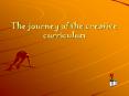 The journey of the creative curriculum PowerPoint PPT Presentation
