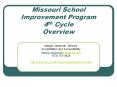 Missouri School Improvement Program 4th Cycle Overview PowerPoint PPT Presentation