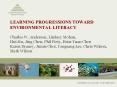 LEARNING PROGRESSIONS TOWARD ENVIRONMENTAL LITERACY Charles W. Anderson, Lindsey Mohan, Hui Jin, Jing Chen, Phil Piety, Hsin-Yuan Chen Karen Draney, Jinnie Choi, Yongsang Lee, Chris Wilson, Mark Wilson PowerPoint PPT Presentation