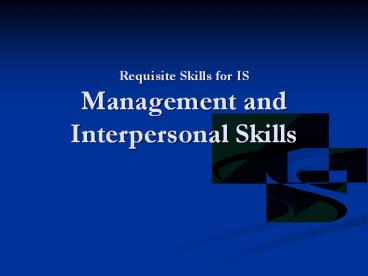 Requisite Skills for IS Management and Interpersonal Skills