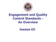 Engagement and Quality Control Standards - An Overview PowerPoint PPT Presentation