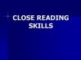 CLOSE READING SKILLS PowerPoint PPT Presentation