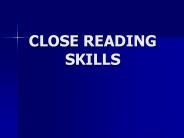 CLOSE READING SKILLS