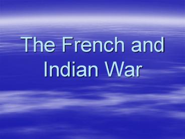 The French and Indian War