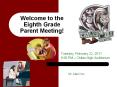 Welcome to the Eighth Grade Parent Meeting! PowerPoint PPT Presentation