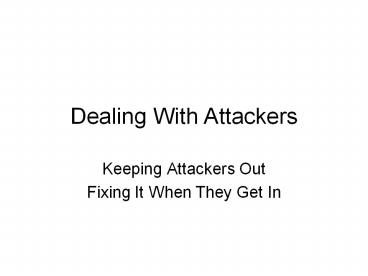 Dealing With Attackers