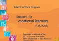 School to Work Program    Support for     vocational learning            in schools PowerPoint PPT Presentation