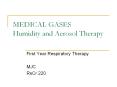 MEDICAL GASES Humidity and Aerosol Therapy First Year PowerPoint PPT Presentation