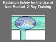 Radiation Safety for the Use of Non-Medical X-Ray Training PowerPoint PPT Presentation