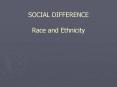 SOCIAL DIFFERENCE Race and Ethnicity PowerPoint PPT Presentation